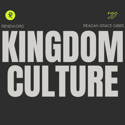 Kingdom Culture with Reagan Grace Gibbs