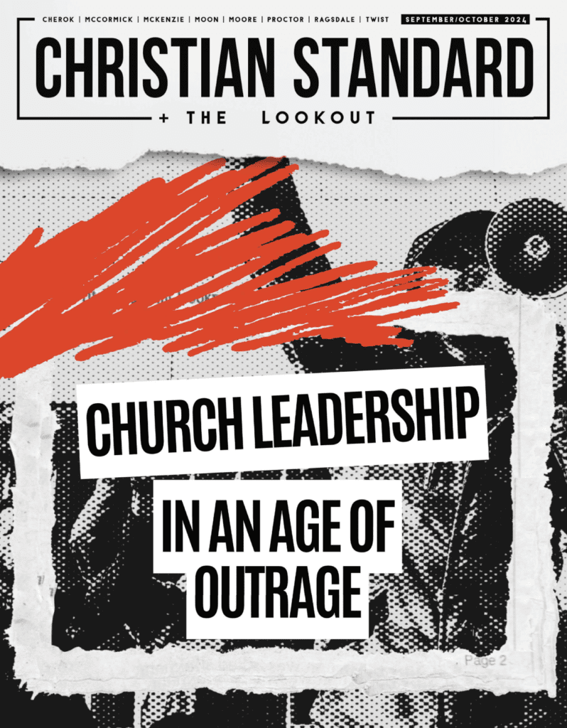 Church Leadership in an Age of Outrage Christian Standard, September - October 2024