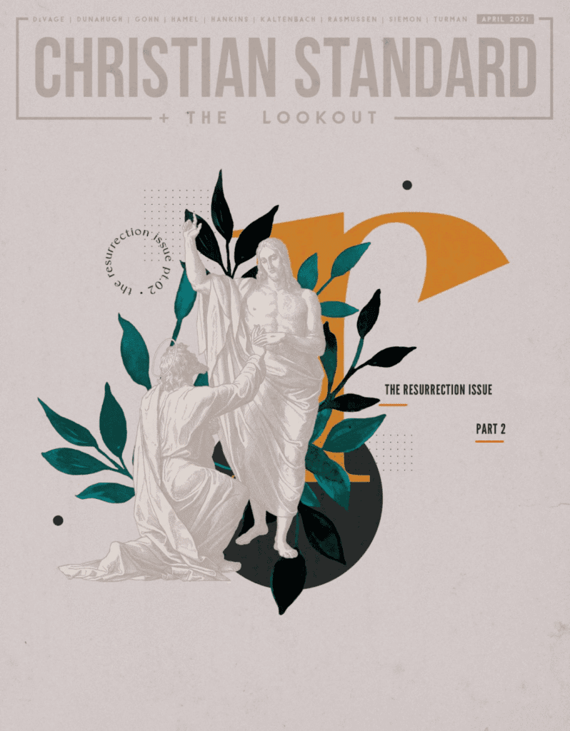 The Resurrection Issue, Part 2 Christian Standard, April 2021